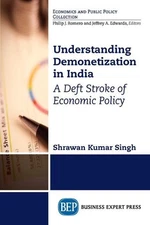 Understanding Demonetization in India: A Deft Stroke of Economic Policy by Shraw