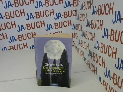 Das Doppelgrab in der Provence. Ein Baltasar-Matzbach-Roman Haefs, Gisbert: