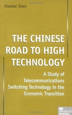 The Chinese Road to High Technology: A Study of Telecommunications Switching Tec