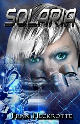 SOLARIA (THE SOLARIA SERIES) (VOLUME 1) By Fran Heckrotte **BRAND NEW**