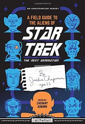 A FIELD GUIDE TO THE ALIENS OF STAR TREK: THE NEXT By Zachary Auburn *Excellent*