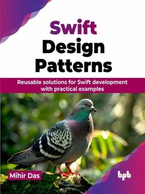 SWIFT DESIGN PATTERNS: REUSABLE SOLUTION by DAS, MIHIR Paperback Self Help