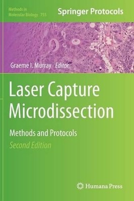 Laser Capture Microdissection: Methods and Protocols by Graeme I. Murray (Englis