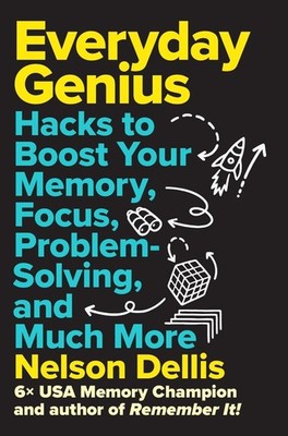 Everyday Genius: Hacks to Boost Your Memory, Focus, Problem-Solving, and Much Mo