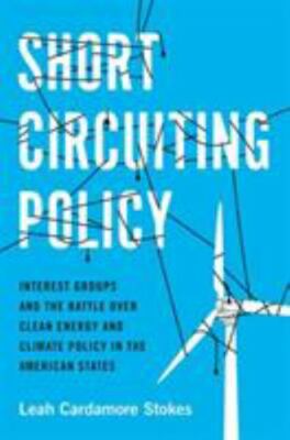 Short Circuiting Policy: Interest Groups and the Battle Over Clean Energy and C