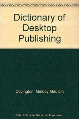 Dictionary of Desktop - Paperback, by Covington Melody Mauldin - Very Good j