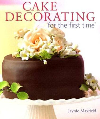 Cake Decorating for the first time - Paperback By Maxfield, Jaynie - VERY GOOD