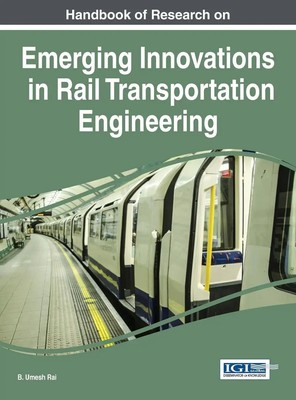 B. Umesh Rai | Handbook of Research on Emerging Innovations in Rail...