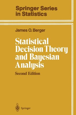 Statistical Decision Theory and Bayesian Analysis (Springer Series in Statis...