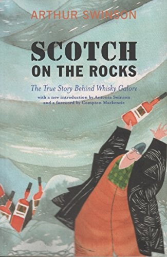 Scotch on the Rocks: The True Story Behind Whisky Galore,Arthur