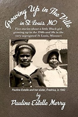 Pauline E Merry Growing Up in The Ville in St. Louis, MO (Taschenbuch)