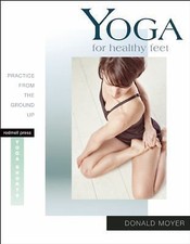 Yoga for Healthy Feet: Practice from the Ground Up (Yoga Shorts) by Moyer, Dona