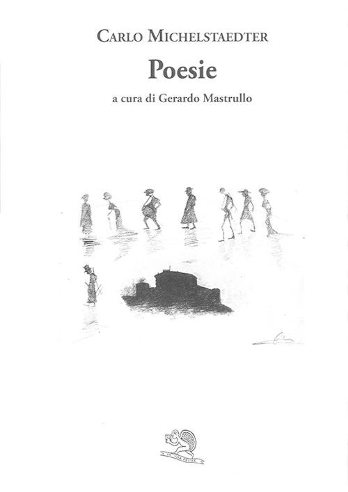 POESIE  - MICHELSTAEDTER CARLO, MASTRULLO G. (Curatore) - La Vita Felice