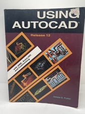 Using AutoCAD Illus Ref Release 12 by James Fuller 1993