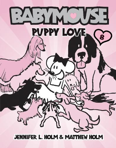 Jennifer L. Holm Matthew Holm Babymouse 8: Puppy Love (taschenbuch)