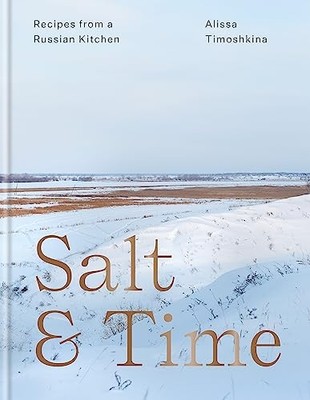 Alissa Timoshkina - Salt  Time   Recipes from a Russian kitchen - Har - G245z