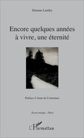 Encore Quelques AnnéEs à Vivre, Une éTernité PréFace D'anne De Commines Landry