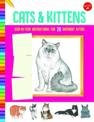 How to Draw Cats & Kittens: Step-By-Step Instructions for 20 Different Kitties