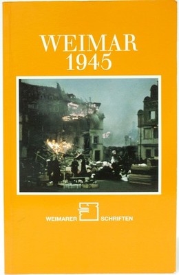 Weimar 1945 Weimarer Schriften Chronik Fotos Zeitzeugenberichte
