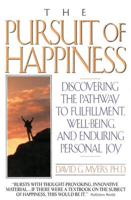The Pursuit of Happiness: Discovering the Pathway to Fulfillment, Well-Being...
