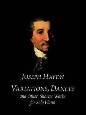 Variations, Dances and Other Shorter Works for Solo Piano - Haydn, Joseph - ...