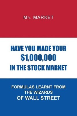 Have You Made Your $1,000,000 in the Stock Market: Formulas Learnt from the Wiza