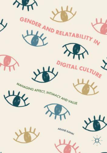 Thumbnail - Gender And Relatability In Digital Culture Managing Affect, Intimacy