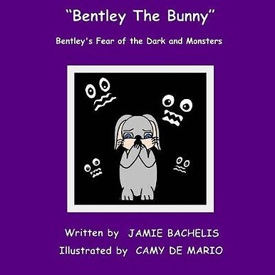 Bentley The Bunny: Bentleys Fear of the Dark and Monsters By Camy De Mario - ...