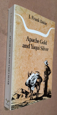 APACHE GOLD UND YACQUI SILBER J.Frank Dobie Taschenbuch University of Texas 1990