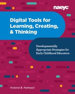 Digital Tools for Learning, Creating, and Thinking: Developmentally Appro - GOOD