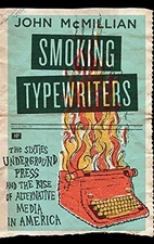 Smoking Typewriters: The Sixties Underground Press and the Rise of Alternative,