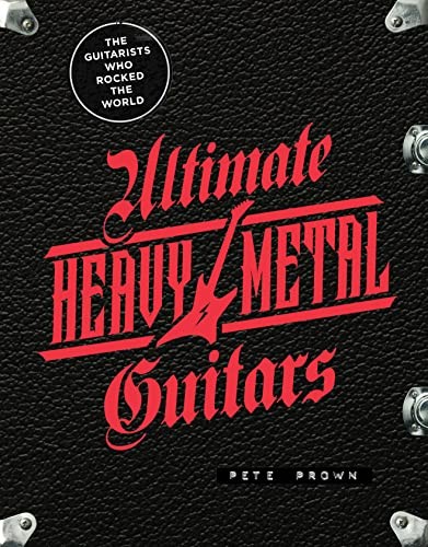 Ultimate Heavy Metal Guitars: The Guitarists Who Rocked the World, Prown, Pete, - Image 4
