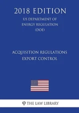 Acquisition Regulations - Export Control (US Department of Energy Regulation) (D