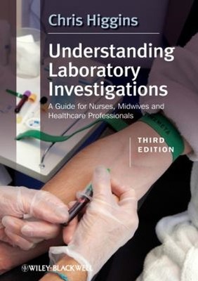 Understanding Laboratory Investigations : A Guide for Nurses, Mid