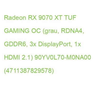 Radeon RX 9070 XT TUF GAMING OC (grau, RDNA4, GDDR6, 3x DisplayPort, 1x HDMI 2.1