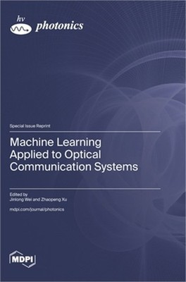 Machine Learning Applied to Optical Communication Systems (Hardback or Cased Boo