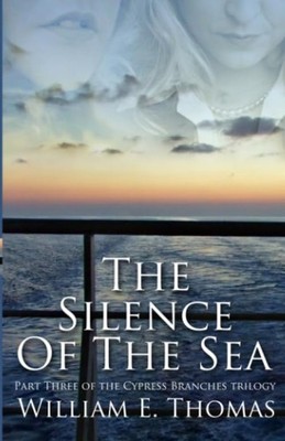 The Silence Of The Sea: Part Three of the Cypress Branches Trilo