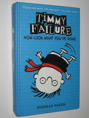 Now Look What You've Done [Timmy Failure Series #2] by Stephan Pastis 1st ed
