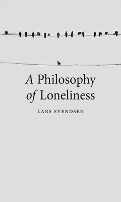 Philosophy of Loneliness, Paperback by Svendsen, Lars, Brand New, Free shippi...