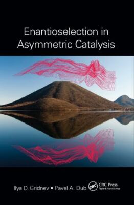Enantioselection in Asymmetric Catalysis, Paperback by Gridnev, Ilya D.; Dub,...