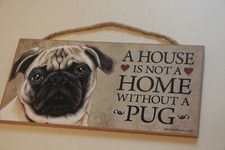 PUG wood SIGN 5 x 10 Love  Laughter Brand NEW "House Not a Home Without a Pug"