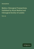 Anonymous | Medico-Chirurgical Transactions. Published By Royal Medical And...