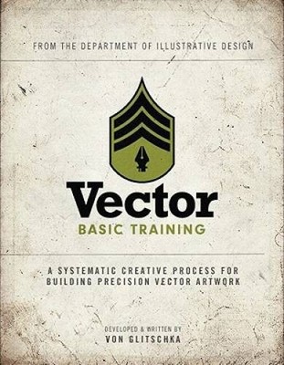 Vector Basic Training: A Systematic Creative Process for Building Precisi - GOOD