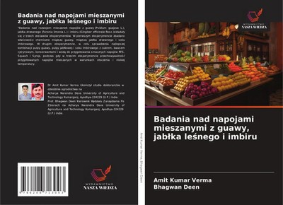 Badania nad napojami mieszanymi z guawy, jab¿ka le¿nego i imbiru Verma (u. a.)