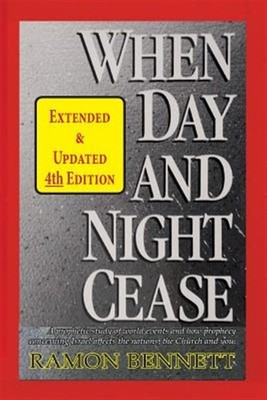 When Day and Night Cease: A Prophetic Study of World Events and How Prophecy ...
