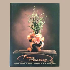 Flowers : Creative Design by James L. Johnson, William J. McKinley, et al. 2001 
