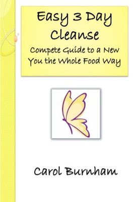 EASY 3 DAY CLEANSE: COMPLETE GUIDE TO A NEW YOU THE WHOLE By Carol Burnham *NEW*