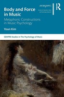 Body And Force In Music Metaphoric Constructions In Music Psychology Youn Kim