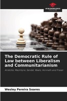 The Democratic Rule Of Law Between Liberalism And Communitarianism Soares Buch