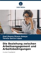 Die Beziehung Zwischen Arbeitsengagement Und Arbeitsbedingungen Amaya (U. A.)